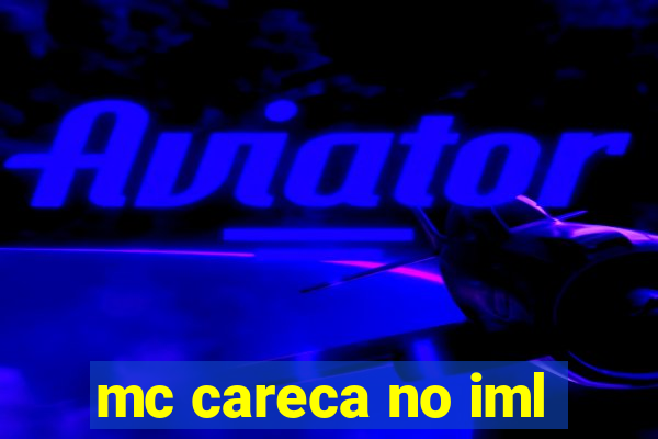 mc careca no iml